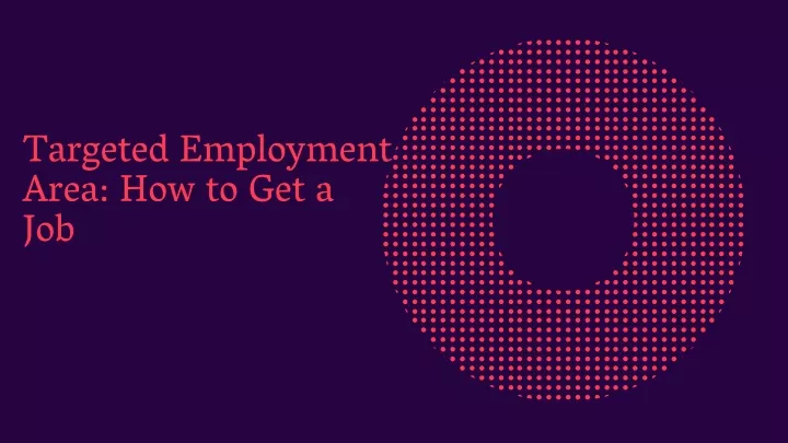 targeted employment area how to get a job