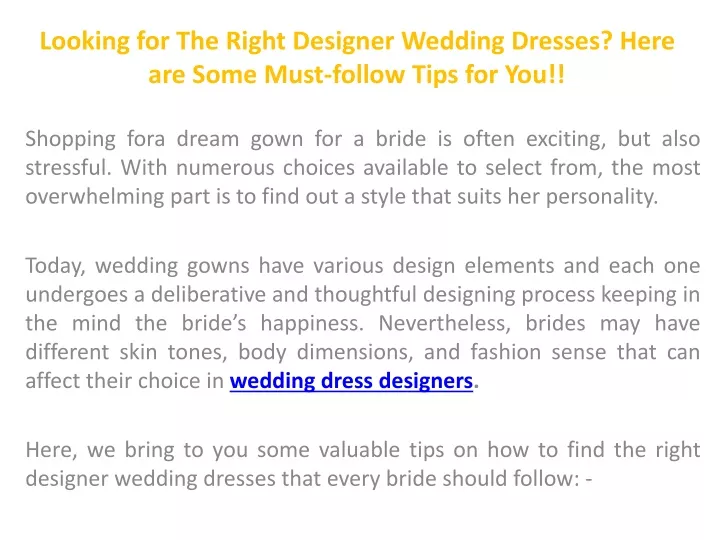 looking for the right designer wedding dresses here are some must follow tips for you