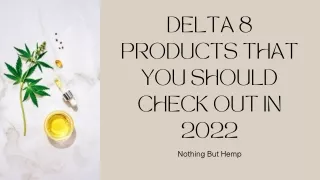 Delta 8 Products That You Should Check Out in 2022