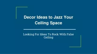 Decor Ideas to Rock Your Ceiling Space