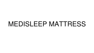 MEDISLEEP MATTRESS