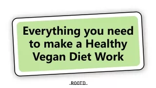 Everything you need to make a Healthy Vegan Diet Work