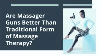 Are Massager Guns Better Than Traditional Form of Massage Therapy?