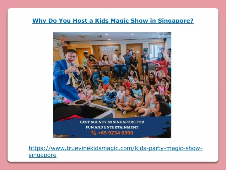 why do you host a kids magic show in singapore