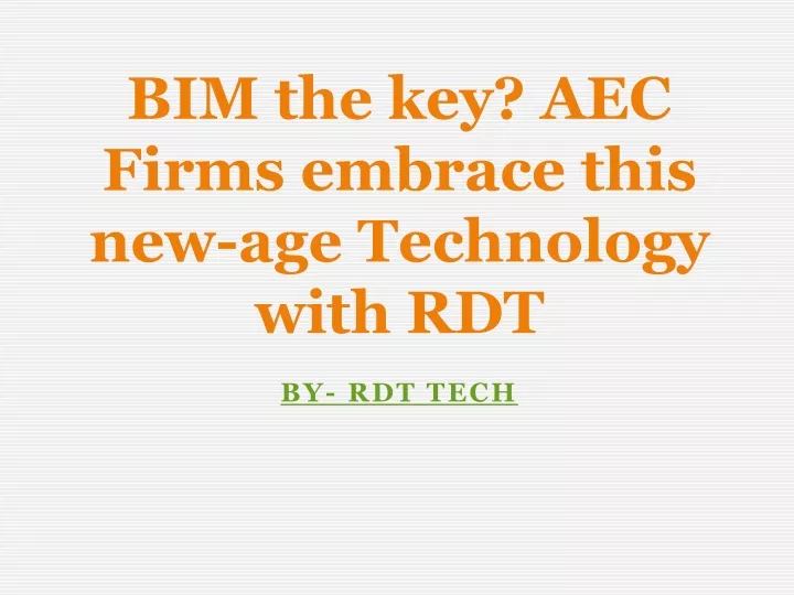 bim the key aec firms embrace this new age technology with rdt