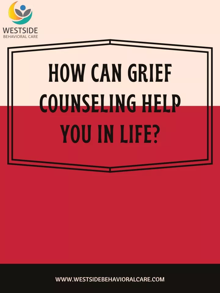 how can grief counseling help you in life