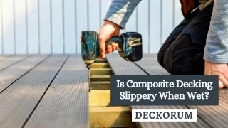 Is Composite Decking Slippery When Wet?