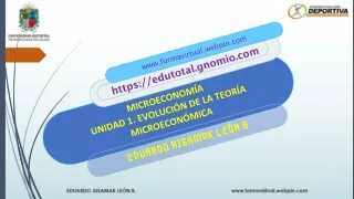 MICROECONOMÍA UNIDAD 1_EVOLUCIÓN DE LA TEORÍA MICROECONÓMICA