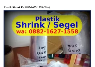 Plastik Shrink Pe 0882-1627-1558(WA)