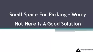 Small Space For Parking — Worry Not Here Is A Good Solution