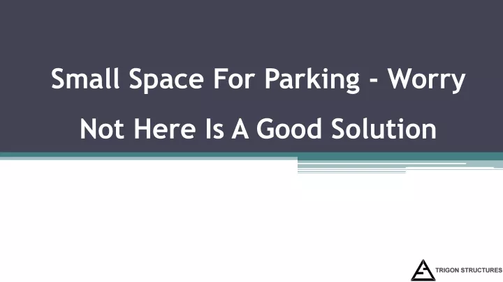 small space for parking worry not here is a good solution