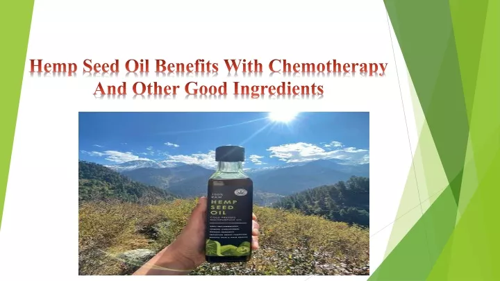 hemp seed oil benefits with chemotherapy and other good ingredients
