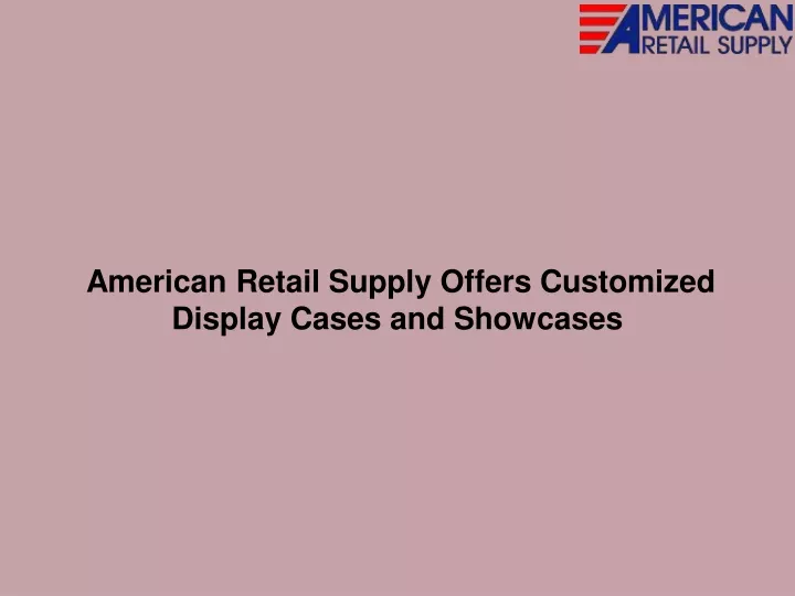 american retail supply offers customized display