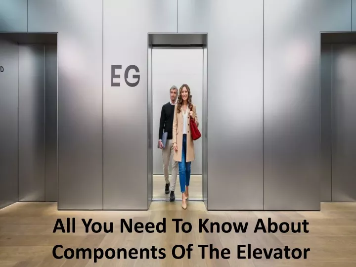 all you need to know about components of the elevator