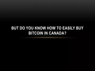 but do you know how to easily buy bitcoin in canada