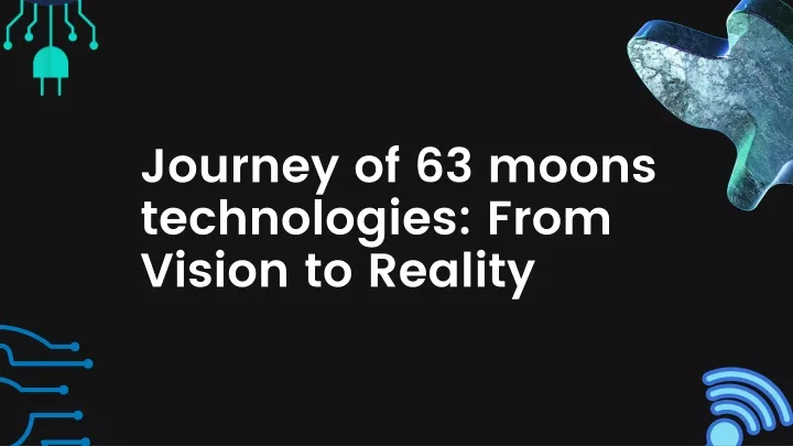 journey of 63 moons technologies from vision