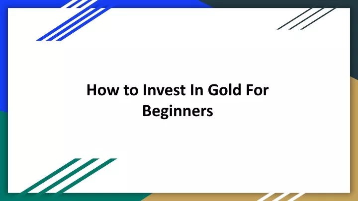 how to invest in gold for beginners