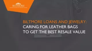 BILTMORE LOANS AND JEWELRY: CARING FOR LEATHER BAGS TO GET THE BEST RESALE VALUE