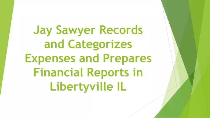 jay sawyer records and categorizes expenses and prepares financial reports in libertyville il