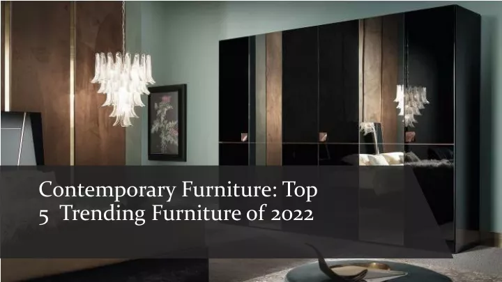 contemporary furniture top 5 trending furniture of 2022