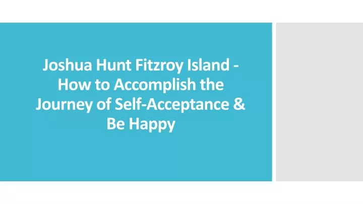 joshua hunt fitzroy island how to accomplish the journey of self acceptance be happy