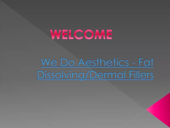 we do aesthetics fat dissolving dermal fillers