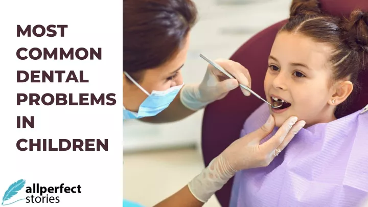 most common dental problems in children