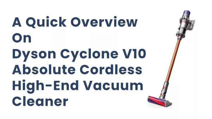 a quick overview on dyson cyclone v10 absolute