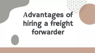 Advantages of hiring a freight forwarder