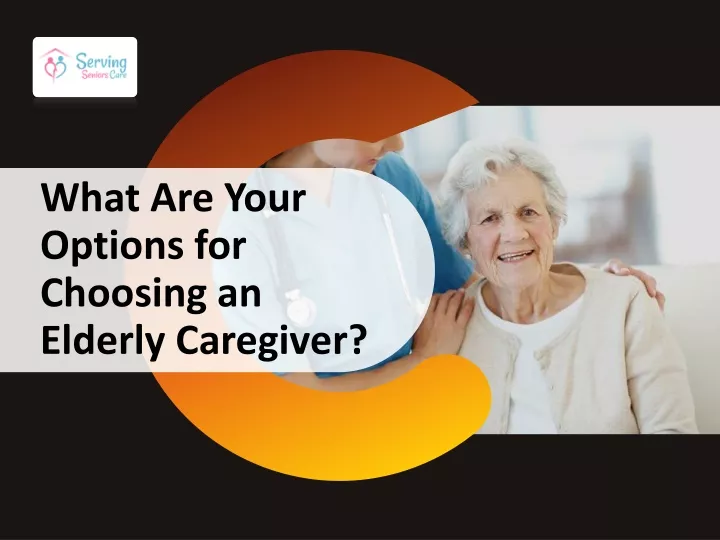 what are your options for choosing an elderly
