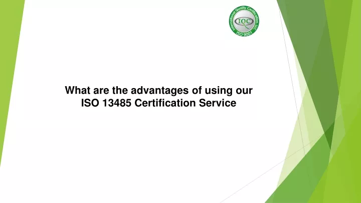 what are the advantages of using our iso 13485