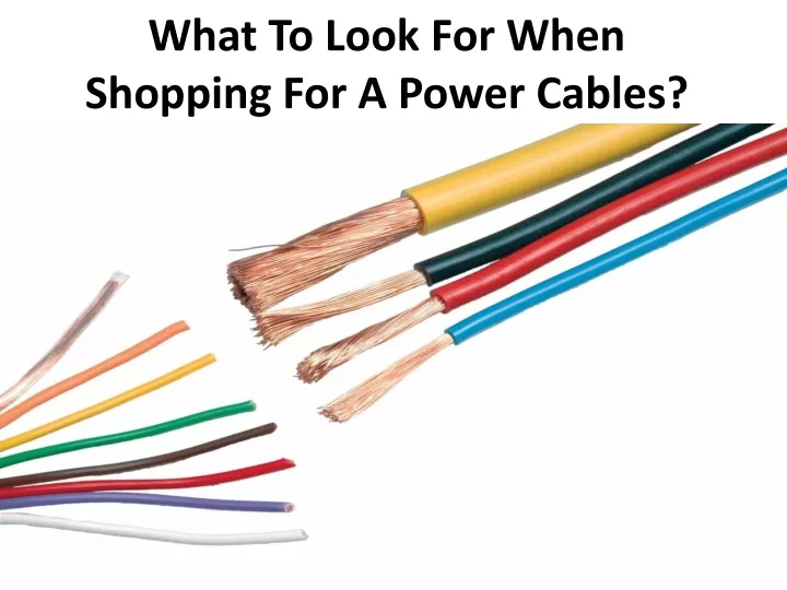 what to look for when shopping for a power cables