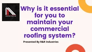 Why is it essential for you to maintain your commercial roofing system
