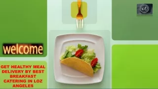 GET HEALTHY MEAL DELIVERY BY BEST BREAKFAST CATERING IN LOZ ANGELES