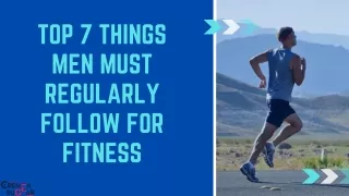 Top 7 things men must regularly follow for fitness