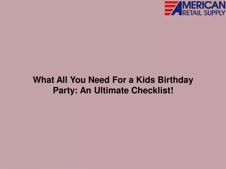 what all you need for a kids birthday party