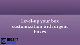 Level-up your box customization with urgent boxes