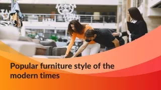 Popular furniture style of the modern times