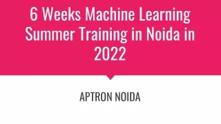 6 Weeks Machine Learning Summer Training in Noida in 2022