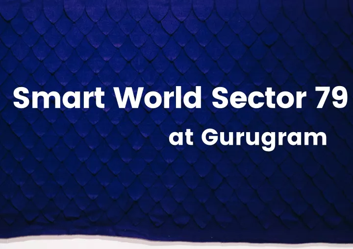 smart world sector 79 at gurugram