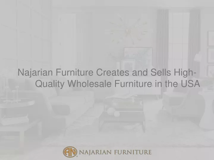 najarian furniture creates and sells high quality