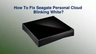 How To Fix Seagate Personal Cloud Blinking White? - Simple Steps