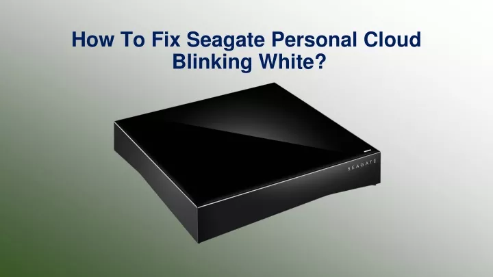 how to fix seagate personal cloud blinking white