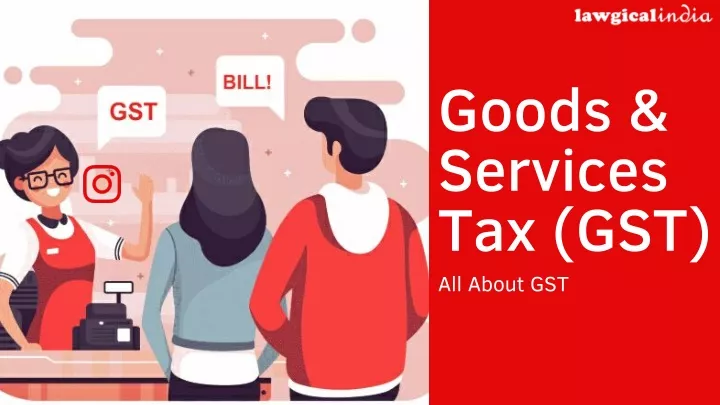 goods services tax gst all about gst