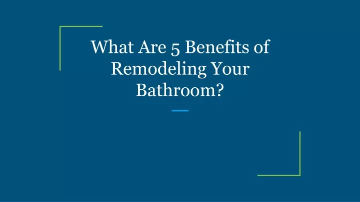 what are 5 benefits of remodeling your bathroom