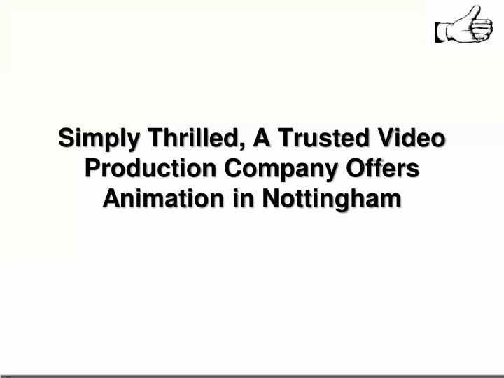 simply thrilled a trusted video production