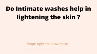 Do Intimate Washes Helps in Lightning the Skin?