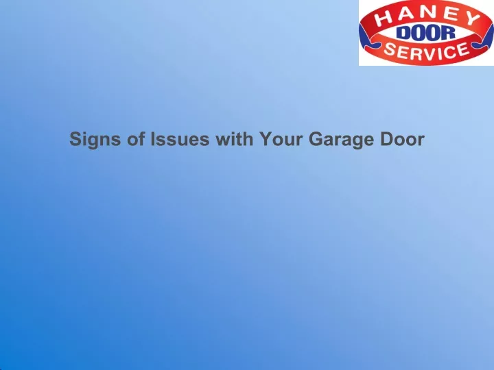 signs of issues with your garage door