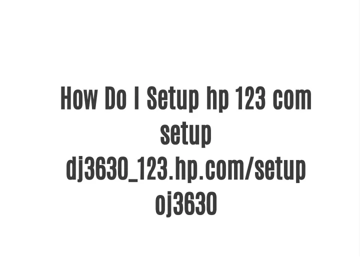 how do i setup hp 123 com setup dj3630