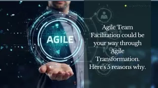 Agile Team Facilitation could be your way through Agile Transformation. Here's 5 reasons why.